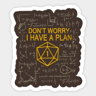 Don't Worry I Have A Plan Sticker